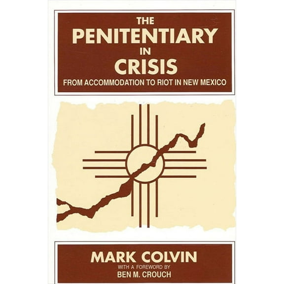 Suny Deviance and Social Control The Penitentiary in Crisis: From Accommodation to Riot in New Mexico, (Paperback)