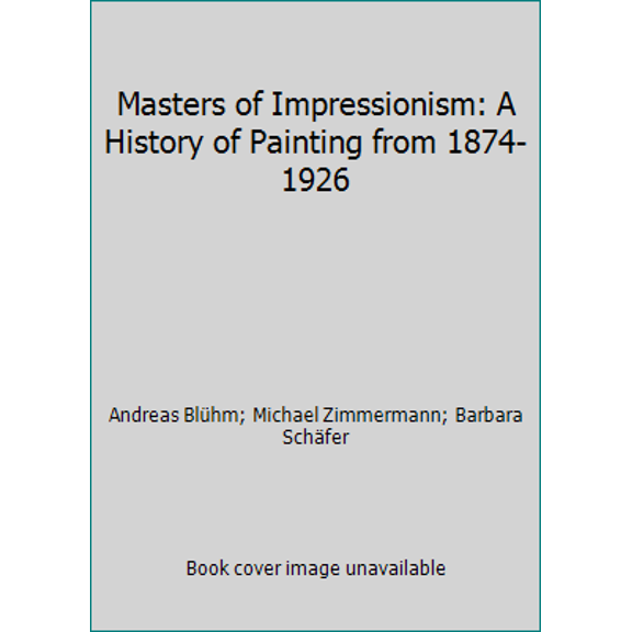 Pre-Owned Masters of Impressionism: A History of Painting from 1874-1926 (Hardcover) 3775720928 9783775720922
