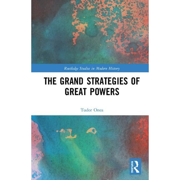 Routledge Studies in Modern History The Grand Strategies of Great Powers, (Hardcover)