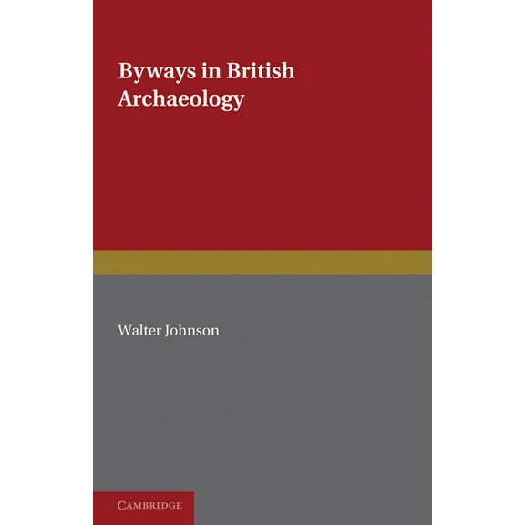 Byways in British Archaeology, (Paperback)