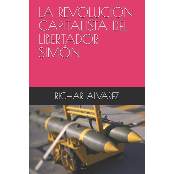 La RevoluciÃ³n Capitalista del Libertador SimÃ³n, (Paperback)