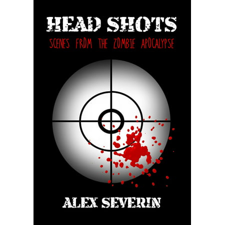 Head Shots: Scenes from the Zombie Apocalypse -