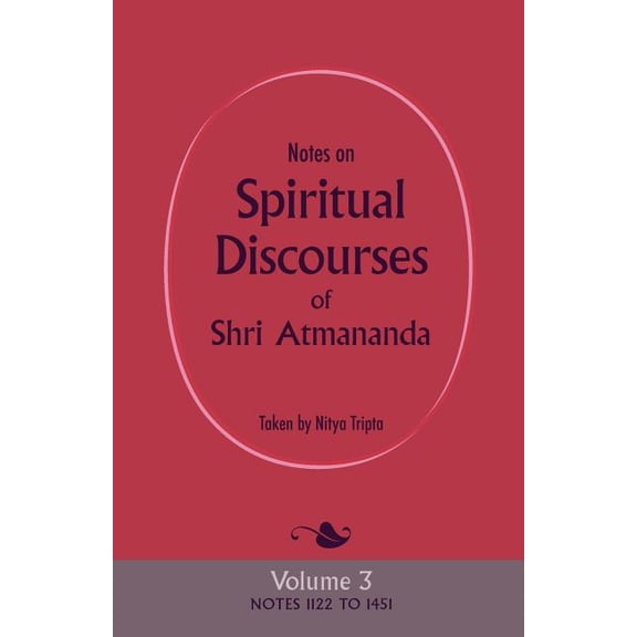 Notes on Spiritual Discourses of Shri Atmananda: Volume 3, (Paperback)