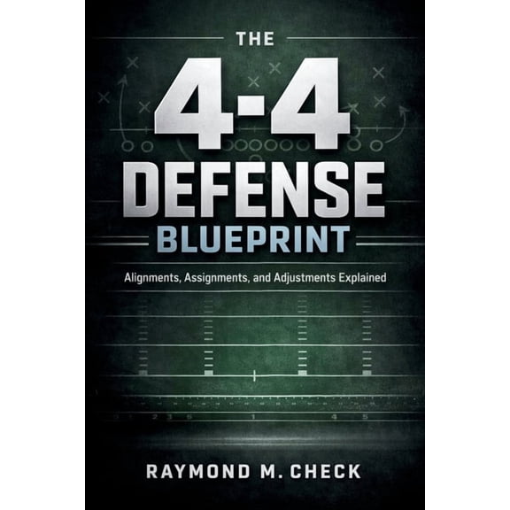 The 4-4 Defense Blueprint: Alignments, Assignments, and Adjustments Explained, (Paperback)