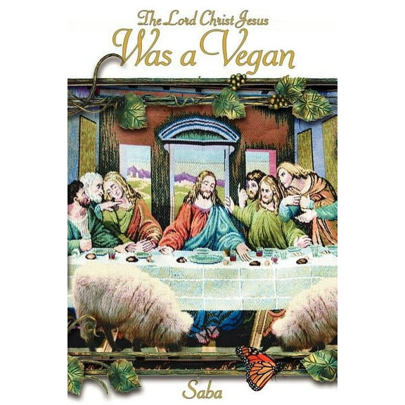 The Lord Christ Jesus Was a Vegan (Paperback)