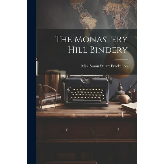 The Monastery Hill Bindery (Paperback)