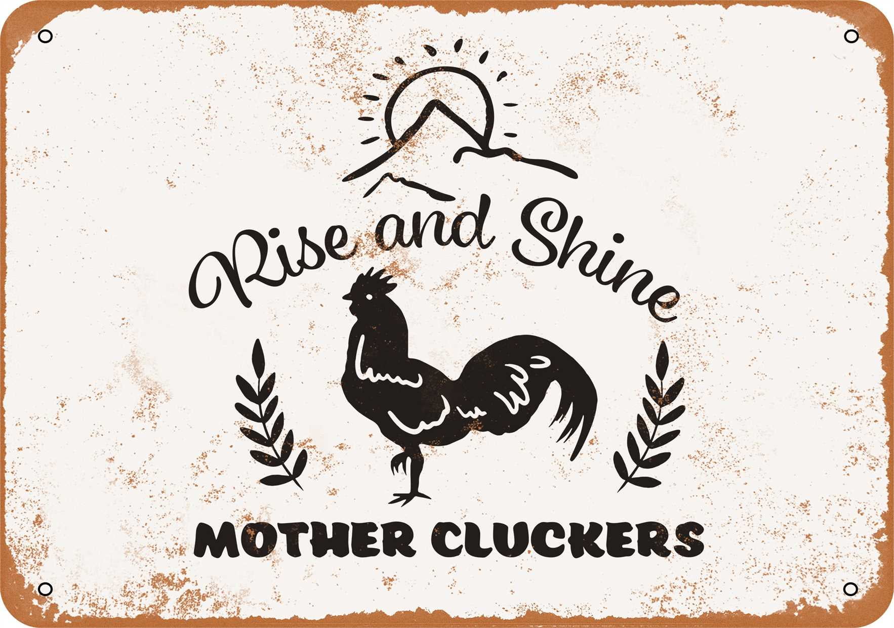 7 x 10 METAL SIGN - Rise and Shine Mother Cluckers - Vintage Rusty Look ...