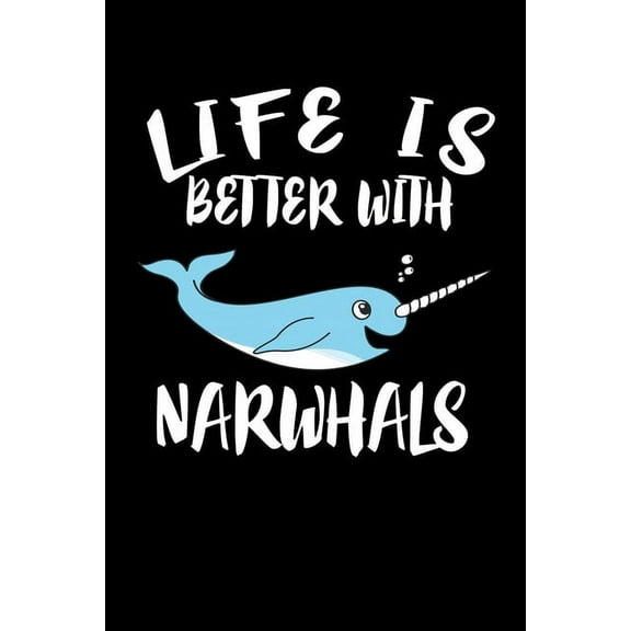 Life Is Better With Narwhals: Animal Nature Collection, (Paperback)