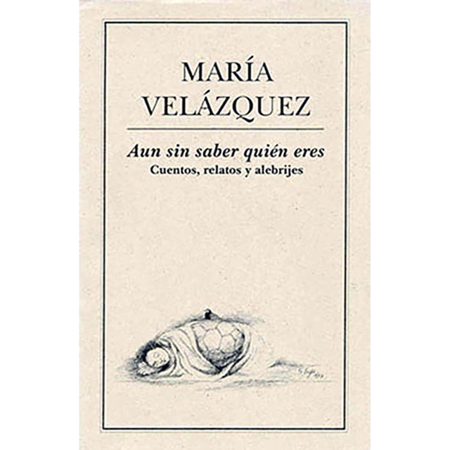 Aun sin saber quién eres Cuentos relatos y alebrijes