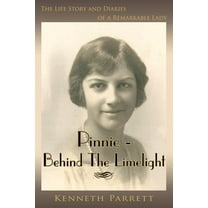 Pinnie - Behind the Limelight : The Life Story and Diaries of a Remarkable Lady