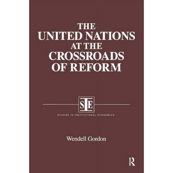 Studies in Institutional Economics The United Nations at the Crossroads of Reform, (Paperback)
