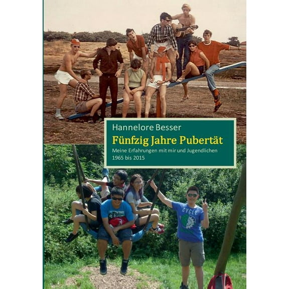 FÃ¼nfzig Jahre PubertÃ¤t: Meine Erfahrungen mit mir und Jugendlichen 1965 bis 2015, (Paperback)