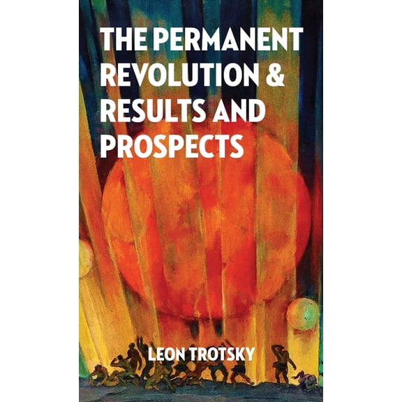 The Permanent Revolution and Results and Prospects, (Hardcover)
