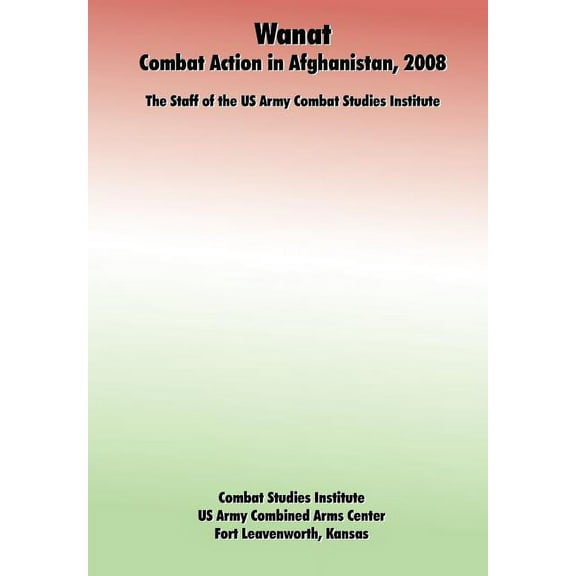 Wanat: Combat Action in Afghanistan, 2008 (Paperback)