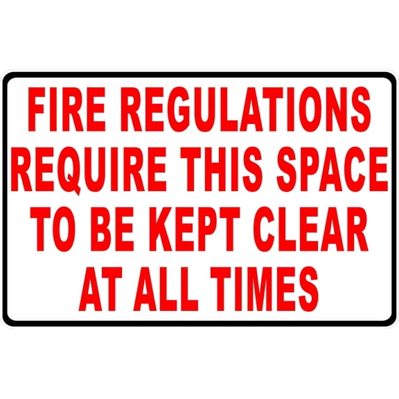 Fire Regulations Require this Area to Be Kept Clear at All Times Sign