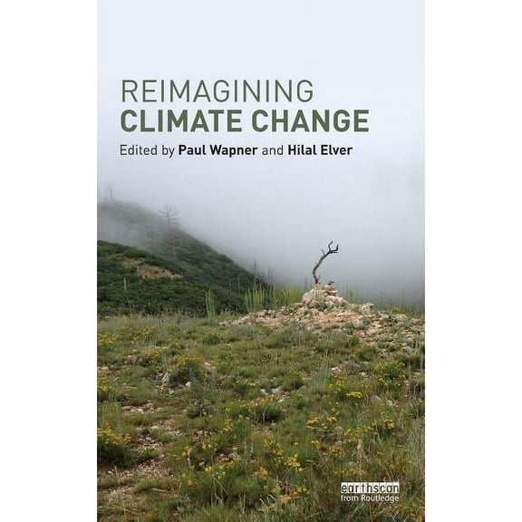 Routledge Advances in Climate Change Res Reimagining Climate Change, (Hardcover)