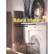 Natural Interiors: Using Natural Materials and Methods to Decorate Your Home, Used [Paperback]
