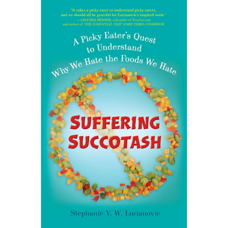 Suffering Succotash : A Picky Eater's Quest to Understand Why We Hate the Foods We