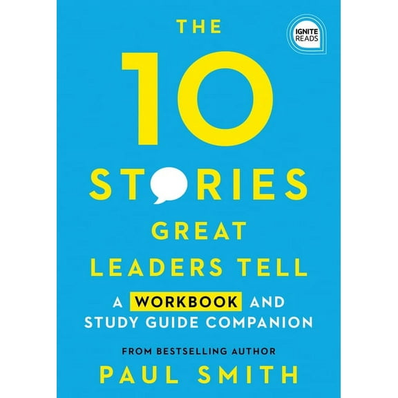 Ignite Reads The 10 Stories Great Leaders Tell: A Workbook and Study Guide Companion, (Paperback)