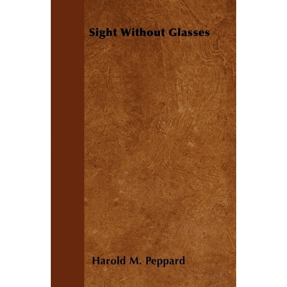 Sight Without Glasses, (Paperback)