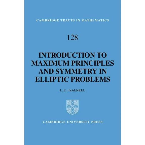 Cambridge Tracts in Mathematics An Introduction to Maximum Principles and Symmetry in Elliptic Problems, Book 128, (Paperback)