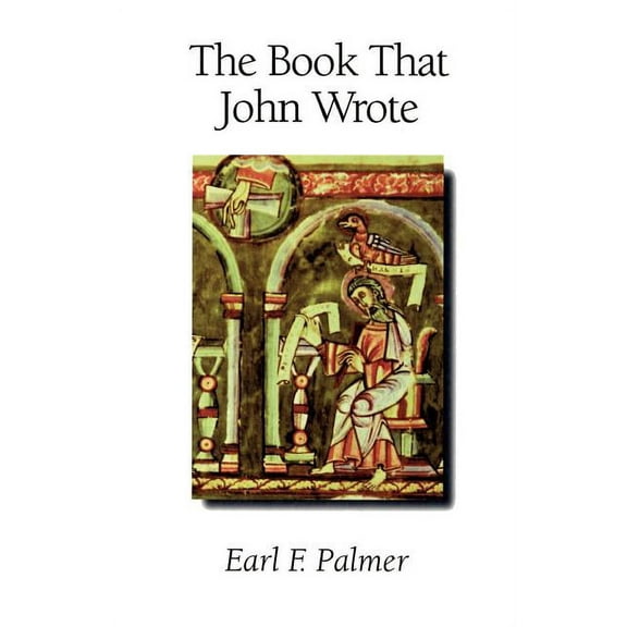 The Book That John Wrote (Paperback) by Earl F Palmer