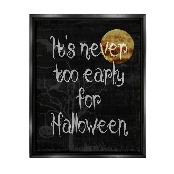 Stupell Industries Never Too Early For Halloween Graphic Art Jet Black Floating Framed Canvas Print Wall Art, Design by Lil' Rue
