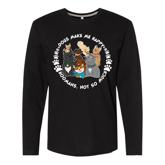 Inktastic Dogs Make Me Happy, Hoomans Not So Much-Cute Dog Family Long Sleeve T-Shirt