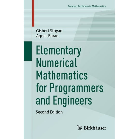Compact Textbooks in Mathematics Elementary Numerical Mathematics for Programmers and Engineers, (Paperback)