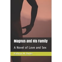 Magnus and His Family: A Novel of Love and Sex (Paperback)