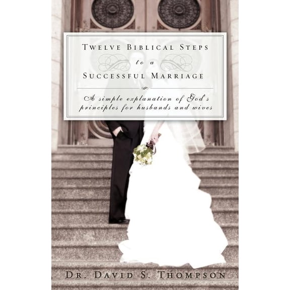 Twelve Biblical Steps to a Successful Marriage, (Paperback)