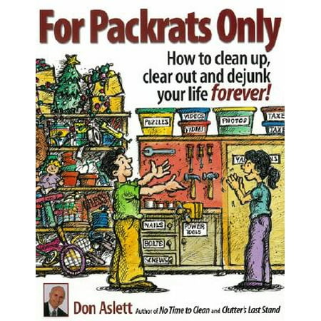 For Packrats Only How To Clean Up Clear Out And Dejunk Your