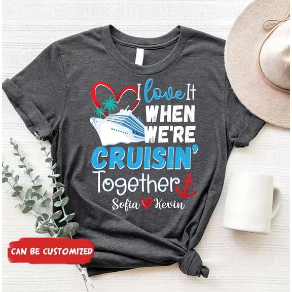Tee Clo Love It When We'Re Cruisin Together Cruise Shirts, Couple Cruise, Honeymoon, Anniversary Gift, Valentines Cruise Couples All Size S-5XL, Full Size S-5XL