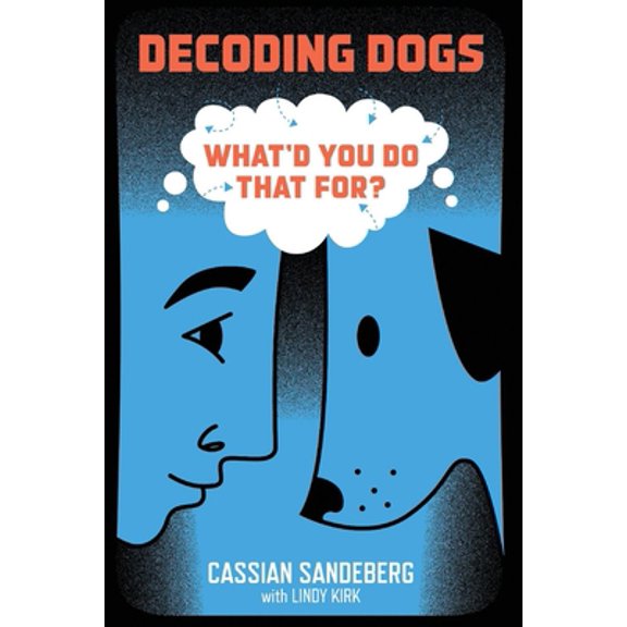 Pre-Owned Decoding Dogs: What'd You Do That For?: Volume 1 (Paperback) 0998449598 9780998449593