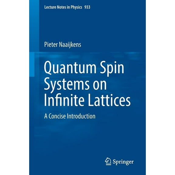Lecture Notes in Physics Quantum Spin Systems on Infinite Lattices: A Concise Introduction, Book 933, (Paperback)