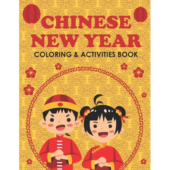 Chinese New Year Coloring & Activities Book: Happy New Year, Children's Gift, Notebook, Activity Journal, (Paperback)