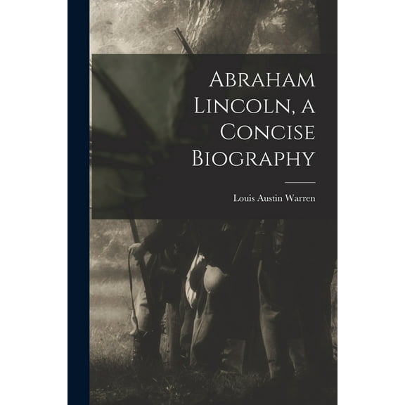 Abraham Lincoln, a Concise Biography, (Paperback)