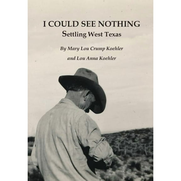 I Could See Nothing: Settling West Texas (Hardcover)