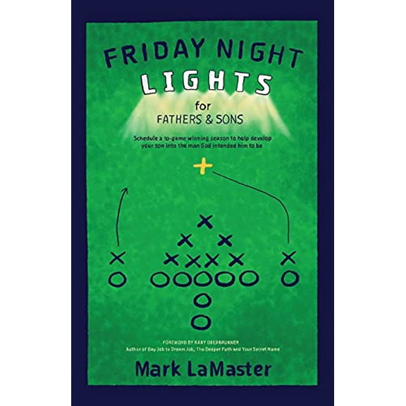 Pre-Owned Friday Night Lights for Fathers and Sons: Schedule a 10-game winning season to help develop your son into the man God intended him to be, 9781943526093, 1943526095, Paperback,