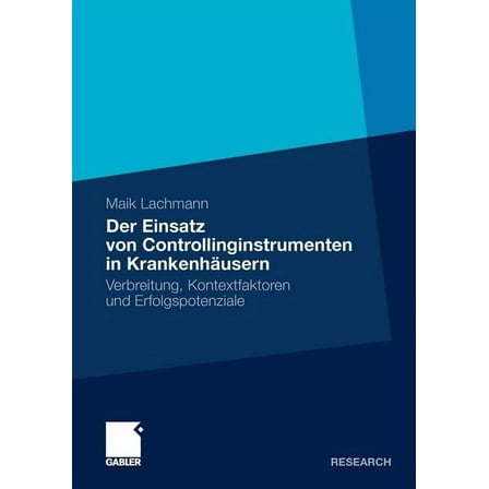 Der Einsatz Von Controllinginstrumenten in KrankenhÃ¤usern: Verbreitung, Kontextfaktoren Und Erfolgspotenziale, (Paperback)