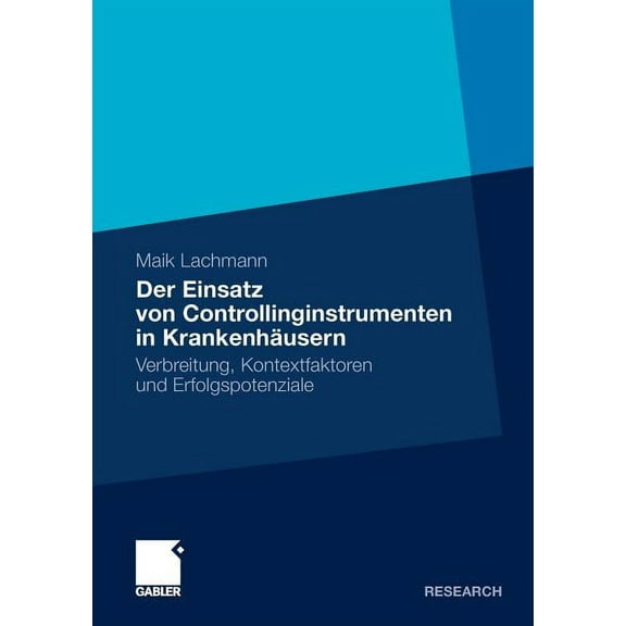 Der Einsatz Von Controllinginstrumenten in KrankenhÃ¤usern: Verbreitung, Kontextfaktoren Und Erfolgspotenziale, (Paperback)