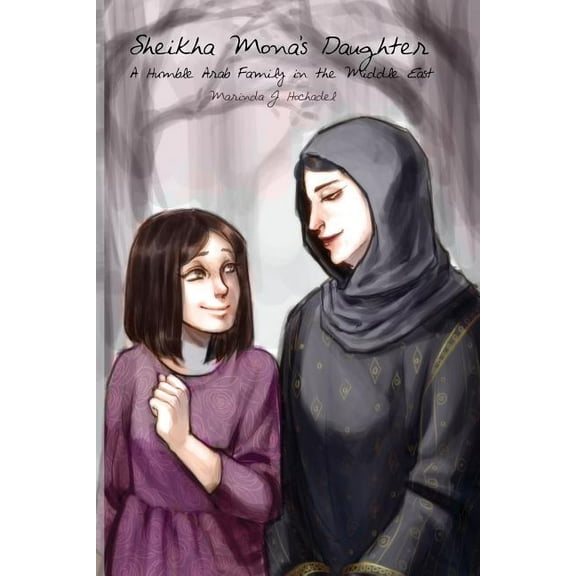 Sheikha Mona's Daughter: A Humble Arab Family in the Middle East, (Paperback)
