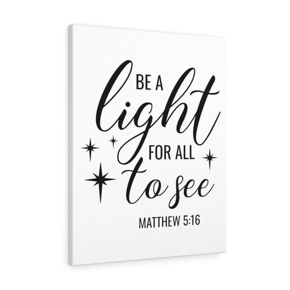 Scripture Walls Matthew 5:16 Be A Light For All To See Bible Verse Canvas Christian Wall Art Ready to Hang Unframed