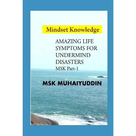 Amazing Life Symptoms for Under Mind Disasters: Mind Set Knowledge (MSK), (Paperback)