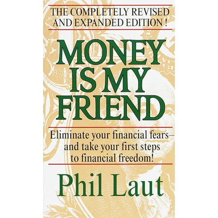 Money Is My Friend : Eliminate Your Financial Fears--And Take Your First Steps to Financial Freedom!