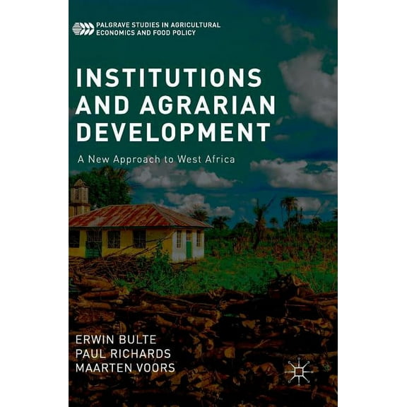 Palgrave Studies in Agricultural Economi Institutions and Agrarian Development: A New Approach to West Africa, (Hardcover)