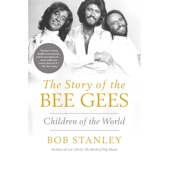 The Story of the Bee Gees: Children of the World, (Hardcover)