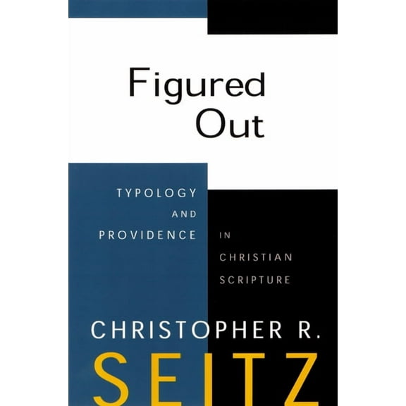 Figured Out: Typology and Providence in Christian Scripture (Paperback)
