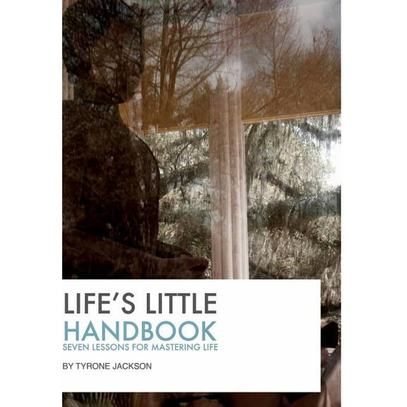 Life's Little Handbook: Seven Lessons for Mastering Life, (Hardcover)