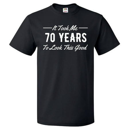 70th Birthday Gift For 70 Year Old Took Me T Shirt (Best Gift For 70 Year Old Man)
